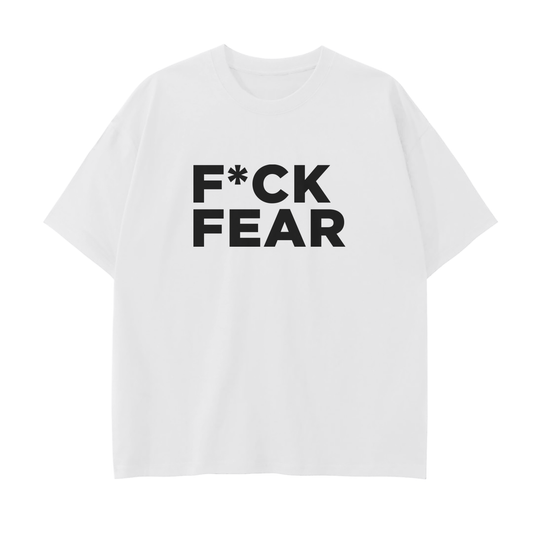 F*ck Fear  T-Shirt