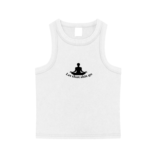 Let That Shit Go Tank Top